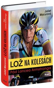 Lož na kolesách. Pád Lancea Armstronga